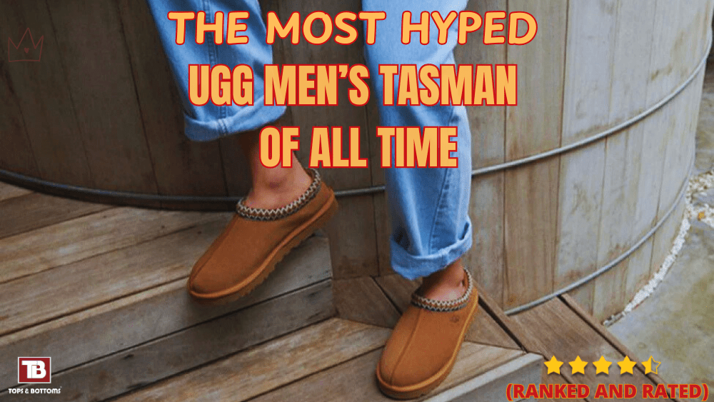 The Most Hyped Men’s UGG Tasman of All Time — Ranked and Rated - Tops and Bottoms USA